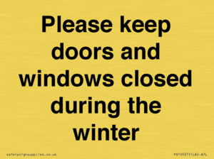 Please keep doors and windows closed during the winter